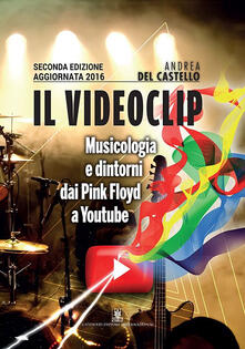 Il videoclip. Musicologia e dintorni dai Pink Floyd a Youtube.pdf
