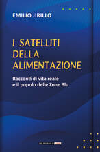 Libro I satelliti della alimentazione. Racconti di vita reale e il popolo delle zone blu Emilio Jirillo