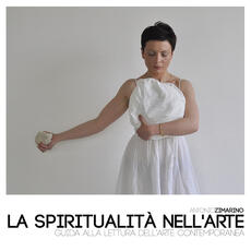 Libro La spiritualità nell'arte. Guida alla lettura dell'arte contemporanea Antonio Zimarino