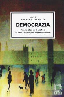 Democrazia. Analisi storico-filosofica di un modello politico controverso.pdf