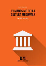 Libro L' umanesimo della cultura medioevale. IV-XIII secolo Luca Grecchi