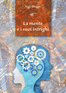 La mente e i suoi intrighi. Ediz. multilingue.pdf