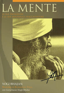 La mente. Le sue proiezioni e le sue molteplici sfaccettature. Ediz. italiana e inglese.pdf