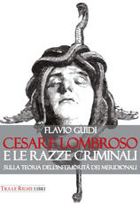 Libro Cesare Lombroso e le razze criminali. Sulla teoria dell'inferiorità dei meridionali Flavio Guidi