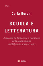 Libro Scuola e letteratura. Il rapporto tra formazione e narrazione nella scuola italiana dall'Ottocento ai giorni nostri Carla Boroni