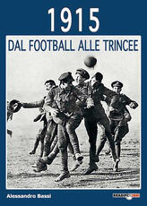 Libro 1915 dal football alle trincee Alessandro Bassi