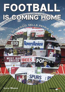 Football is coming home. Appunti di viaggio nella patria del calcio.pdf