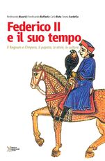 Libro Federico II e il suo tempo. Il regnum e l'impero, il papato, le etnie, le culture