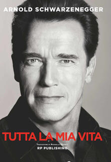 Arnold Schwarzenegger. Tutta la mia vita.pdf