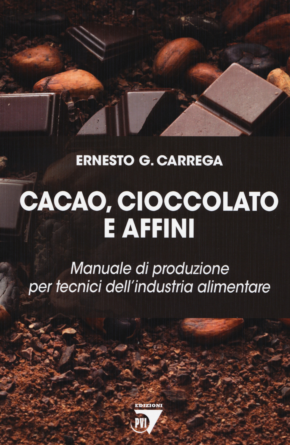 Image of Cacao, cioccolato e affini. Manuale di produzione per tecnici dell'industria alimentare