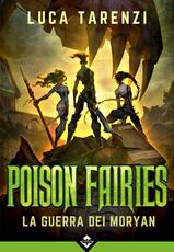 Libro La guerra dei Moryan. Poison fairies Luca Tarenzi