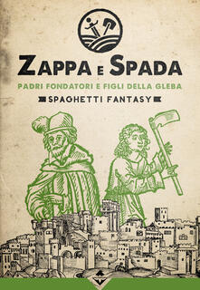 Padri fondatori e figli della gleba. Zappa e Spada. Spaghetti fantasy.pdf