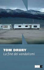 Libro La fine dei vandalismi.Trilogia di Grouse County. Vol. 1 Tom Drury