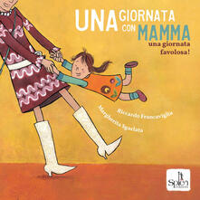 Una giornata con mamma. Una giornata favolosa! Ediz. a colori.pdf