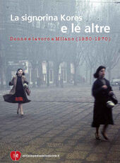Libro La signorina Kores e le altre. Donne e lavoro a Milano (1950-1970)