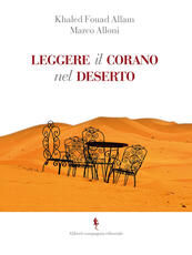 Libro Leggere il Corano nel deserto Marco Alloni Khaled Fouad Allam