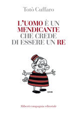 Libro L' uomo è un mendicante che crede di essere un re Totò Cuffaro