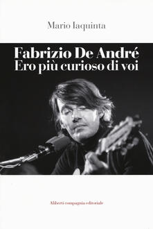 Fabrizio De André. Ero più curioso di voi.pdf