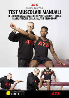 Test muscolari manuali. Il libro fondamentale per i professionisti della riabilitazione, della salute e dello sport.pdf