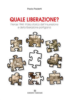 Quale liberazione? Il falso storico dellinsurrezione e della liberazione partigiana di Firenze.pdf