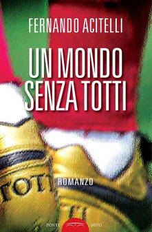 Un mondo senza Totti.pdf