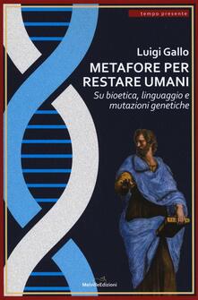 Metafore per restare umani. Su bioetica, linguaggio e mutazioni genetiche.pdf