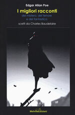 Libro I migliori racconti del mistero, del terrore e del fantastico scelti da Charles Baudelaire Edgar Allan Poe