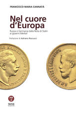 Libro Nel cuore d'Europa. Russia e Germania dalla Nota di Stalin ai governi Merkel Francesco Maria Cannatà