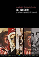 Dalton Trumbo. Un radicale nella blacklist di Hollywood