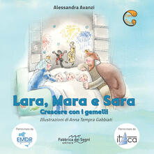 Lara, Mara e Sara. Crescere con i gemelli. Ediz. a colori.pdf