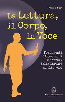La lettura, il corpo, la voce. Fondamenti linguistici e neurali della lettura ad alta voce.pdf