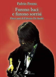 Furono baci e furono sorrisi. Dieci anni di Fabrizio De André.pdf