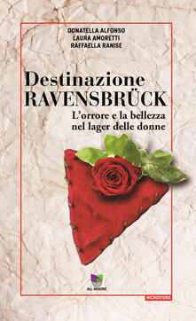 Destinazione Ravensbrück. Lorrore e la bellezza nel lager delle donne.pdf