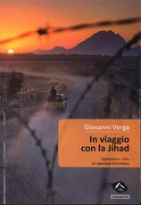Libro In viaggio con la Jihad. Afghanistan-Siria, un reportage di frontiera Giovanni Verga