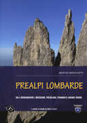 Libro Prealpi lombarde. Valli bergamasche e bresciane, Presolana, Triangolo lariano, Grigne Matteo Bertolotti