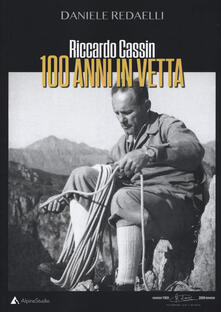 Riccardo Cassin. 100 anni in vetta.pdf