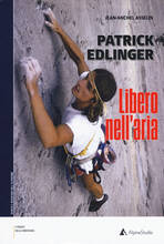 Libro Patrick Edlinger. Libero nell'aria Jean-Michel Asselin