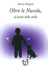 Libro Oltre le nuvole, al posto delle stelle Marzio Pellegrini