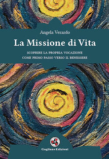 La missione di vita. Scoprire la propria vocazione come primo passo verso il benessere.pdf