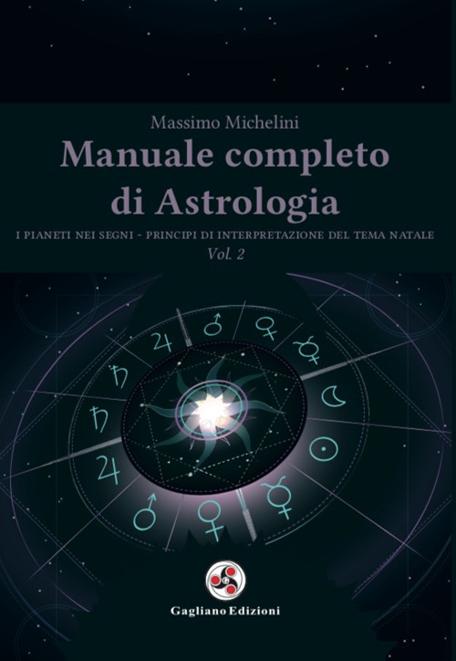 Image of Manuale completo di astrologia. Vol. 2: pianeti nei segni. Principi di interpretazione del tema natale, I.