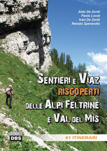 Sentieri e Viaz riscoperti delle Alpi Feltrine e Val del Mis. 61 Itinerari.pdf