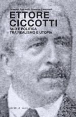 Libro Ettore Ciccotti. Sud e politica tra realismo e utopia Giuseppe Pascarelli Giuseppe Campanelli