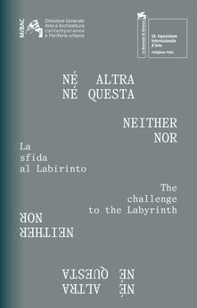 Né altra né questa. La sfida al labirinto. Ediz. italiana e inglese.pdf