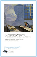 Libro Il profeta velato. Racconti e scritti letterari Napoleone Bonaparte