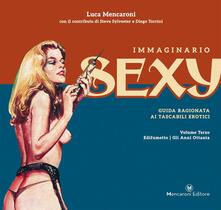 Immaginario sexy. Guida ragionata ai tascabili erotici. Ediz. illustrata. Vol. 3: Edifumetto. Gli anni Ottanta ..pdf