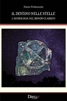 Il destino nelle stelle. Lastrologia nel mondo classico.pdf