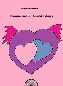 Stancamamà e il terribile drago. Quaderno da colorare. Ediz. integrale.pdf