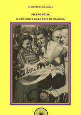 Libro Pietro Polo, il più forte gregario di Francia. Ediz. integrale Giacinto Bevilacqua