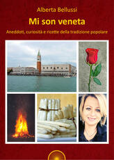 Libro Mi son veneta. Aneddoti, curiosità e ricette della tradizione popolare Alberta Bellussi