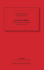 Libro Lavorare sfianca. Ozio creativo per imparare l'arte del vivere Alessandro Pertosa Lucilio Santoni